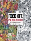 Image for Fuck Off, I&#39;m Coloring : Unwind with 50 Obnoxiously Fun Swear Word Coloring Pages (Funny Activity Book, Adult Coloring Books, Curse Words, Swear Humor, Profanity Activity, Funny Gift Book)