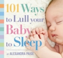 Image for 101 Ways to Lull Your Baby to Sleep