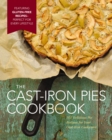 Image for Cast-iron pies  : 101 delicious pie recipes for your cast-iron