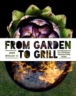 Image for From Garden to Grill : Over 250 Vegetable-based Recipes for Every Grill Master (Spring Cookbook, Summer Recipes, Gardening Meals, Vegetarian Cooking, Homemade Natural Foods)
