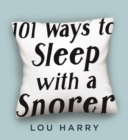 Image for 101 ways to sleep with a snorer