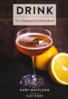 Image for Drink : Featuring Over 1,100 Cocktail, Wine, and Spirits Recipes (History of Cocktails, Big Cocktail Book, Home Bartender Gifts, The Bar Book, Wine and   Spirits, Drinks and   Beverages, Easy Recipes,