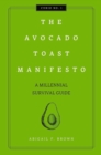 Image for The Avocado Toast Manifesto : A Millennial Survival Guide