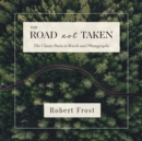 Image for The Road Not Taken : The Classic Poem in Words and Photographs