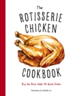 Image for The Rotisserie Chicken Cookbook
