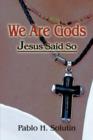 Image for We Are Gods : Jesus Said So