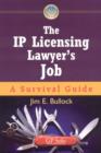 Image for The IP Licensing Lawyer&#39;s Job : A Survival Guide
