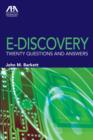 Image for E-discovery : Twenty Questions and Answers