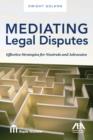 Image for Mediating Legal Disputes : Effective Strategies for Neutrals and Advocates