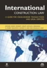 Image for International Construction Law : A Guide for Cross-Border Transactions and Legal Disputes