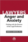 Image for Lawyers, Anger, and Anxiety : Dealing with the Stresses of the Legal Profession