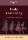 Image for Only Yesterday : An Informal History of the 1920&#39;s