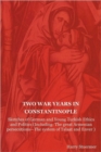 Image for Two War Years in Constantinople : Sketches of German and Young Turkish Ethics and Politics (Including: The Great Armenian Persecutions-The System of Ta