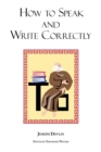 Image for How to Speak and Write Correctly : Joseph Devlin&#39;s Classic Text