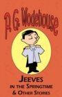 Image for Jeeves in the Springtime &amp; Other Stories - From the Manor Wodehouse Collection, a Selection from the Early Works of P. G. Wodehouse