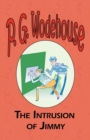 Image for The Intrusion of Jimmy - From the Manor Wodehouse Collection, a selection from the early works of P. G. Wodehouse