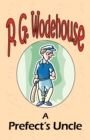 Image for A Prefect&#39;s Uncle - From the Manor Wodehouse Collection, a selection from the early works of P. G. Wodehouse