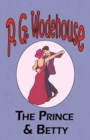 Image for The Prince and Betty - From the Manor Wodehouse Collection, a selection from the early works of P. G. Wodehouse