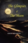 Image for The Glimpses of the Moon - A Tale by Edith Wharton