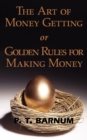 Image for The Art of Money Getting or Golden Rules for Making Money