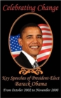 Image for Celebrating Change : Key Speeches of President-Elect Barack Obama, October 2002-November 2008