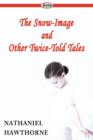 Image for The Snow-Image and Other Twice-Told Tales