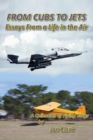 Image for FROM CUBS TO JETS - Essays from a life in the air.