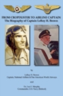 Image for From Cropduster to Airline Captain the Biography of Captain Leroy H. Brown