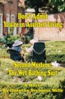 Image for Don&#39;t Admit You&#39;re in Assisted Living : Mystery # 2 The Wet Bathing Suit