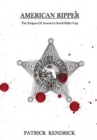 Image for American Ripper : The Enigma Of America&#39;s Serial Killer Cop