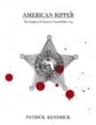 Image for American Ripper: The Enigma Of America&#39;s Serial Killer Cop