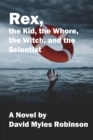 Image for Rex, the Kid, the Whore, the Witch, and the Scientist