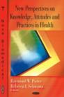 Image for New perspectives on knowledge, attitudes, and practices in health