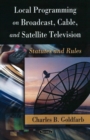 Image for Local programming on broadcast, cable, and satellite television  : statutes and rules