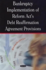 Image for Bankruptcy Implementation of Reform Act&#39;s Debt Reaffirmation Agreement Provisions