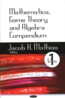 Image for Mathematics, Game Theory &amp; Algebra Compendium : Volume 1