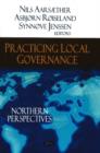 Image for Practicing local governance  : northern perspectives