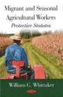 Image for Migrant &amp; Seasonal Agricultural Workers : Protective Statutes