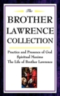 Image for The Brother Lawrence Collection : Practice and Presence of God, Spiritual Maxims, the Life of Brother Lawrence