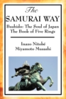 Image for The Samurai Way, Bushido : The Soul of Japan and the Book of Five Rings
