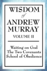 Image for Wisdom of Andrew Murray Volume II : Waiting on God, the Two Covenants, School of Obedience