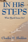 Image for In His Steps : What Would Jesus Do?