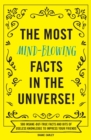 Image for The Most Mind-Blowing Facts in the Universe! : 500 Insane-But-True Facts and Bits of Useless Knowledge to Impress Your Friends