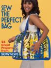 Image for Sew the perfect bag  : 25 great projects from Sew News