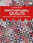 Image for Patchwork play quilts  : making the most of scraps, spare parts and leftovers