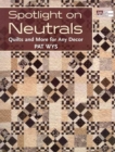 Image for Spotlight on neutrals  : quilts and more for any decor