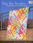 Image for Skip the borders  : easy patterns for modern quilts