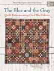 Image for The blue and the gray  : quilt patterns using Civil War fabrics