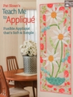 Image for Pat Sloan&#39;s Teach Me to Applique : Fusible Applique That&#39;s Soft and Simple
