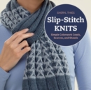 Image for Slip-Stitch Knits : Simple Colorwork Cowls, Scarves, and Shawls